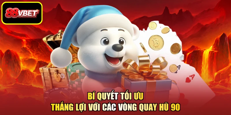 Bí quyết tối ưu thắng lợi với các vòng quay hũ 90