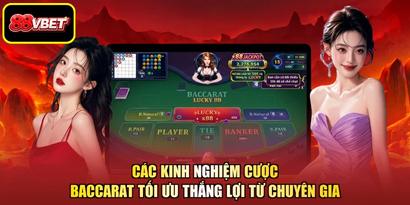 Các kinh nghiệm cược Baccarat tối ưu thắng lợi từ chuyên gia