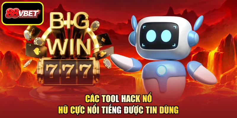 Các tool hack nổ hũ cực nổi tiếng được tin dùng