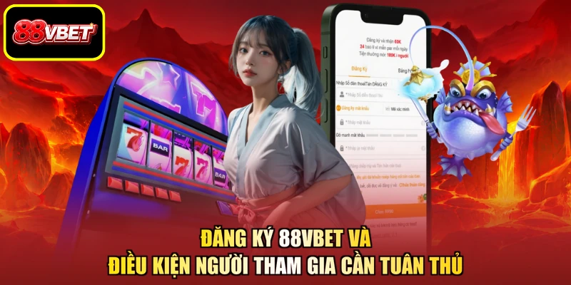 Đăng ký 88VBET và điều kiện người tham gia cần tuân thủ