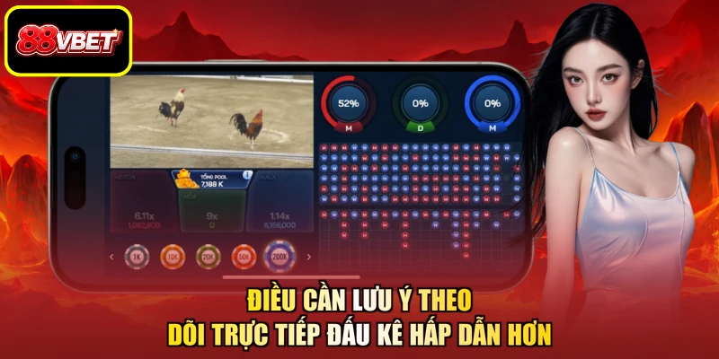 Điều cần lưu ý theo dõi trực tiếp đấu kê hấp dẫn hơn