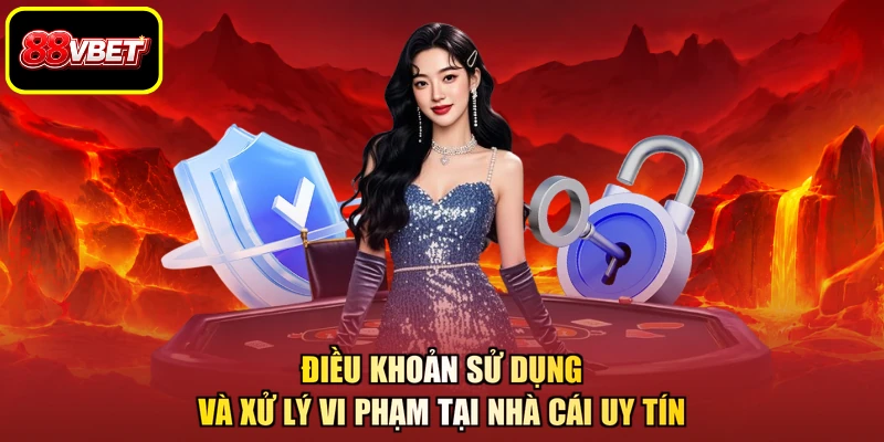 Điều khoản sử dụng và xử lý vi phạm tại nhà cái uy tín