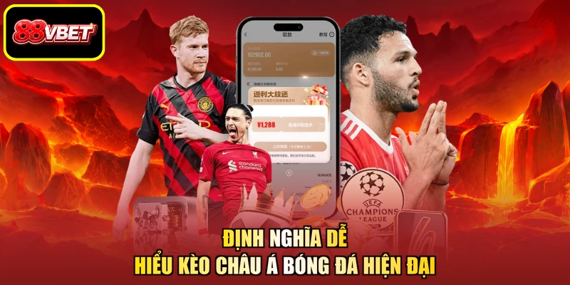 Định nghĩa dễ hiểu kèo châu Á bóng đá hiện đại