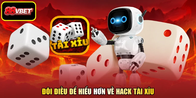 Đôi điều để hiểu hơn về hack tài xỉu