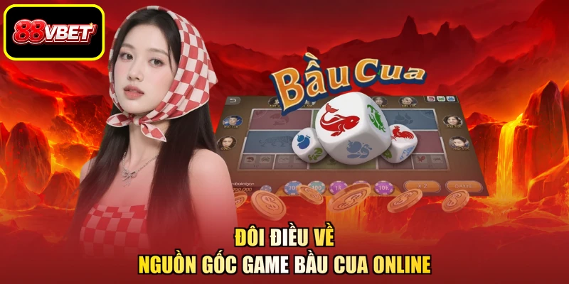 Đôi điều về nguồn gốc game bầu cua online