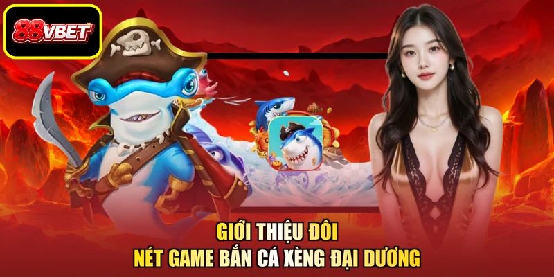 Giới thiệu đôi nét game bắn cá xèng đại dương