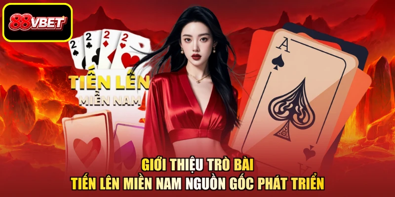 Giới thiệu trò bài tiến lên miền Nam nguồn gốc phát triển