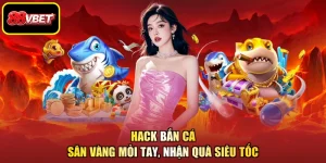Hack Bắn Cá - Săn Vàng Mỏi Tay, Nhận Quà Siêu Tốc