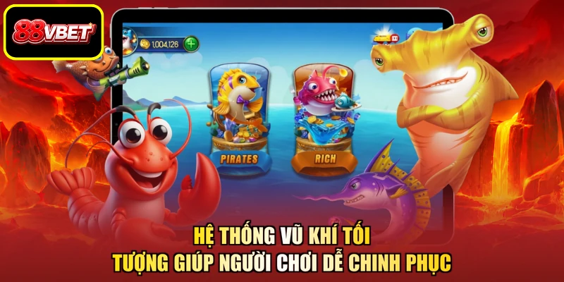 Hệ thống vũ khí tối tượng giúp người chơi dễ chinh phục