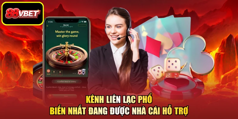 Kênh liên lạc phổ biến nhất đang được nhà cái hỗ trợ
