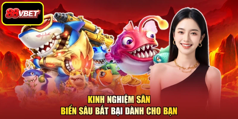 Kinh nghiệm săn biển sâu bất bại dành cho bạn