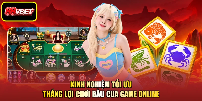 Kinh nghiệm tối ưu thắng lợi chơi bầu cua game online