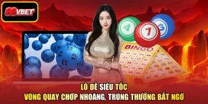 Lô Đề Siêu Tốc - Vòng Quay Chớp Nhoáng, Trúng Thưởng Bất Ngờ