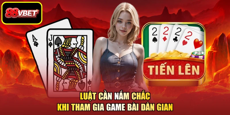 Luật cần nắm chắc khi tham gia game bài dân gian