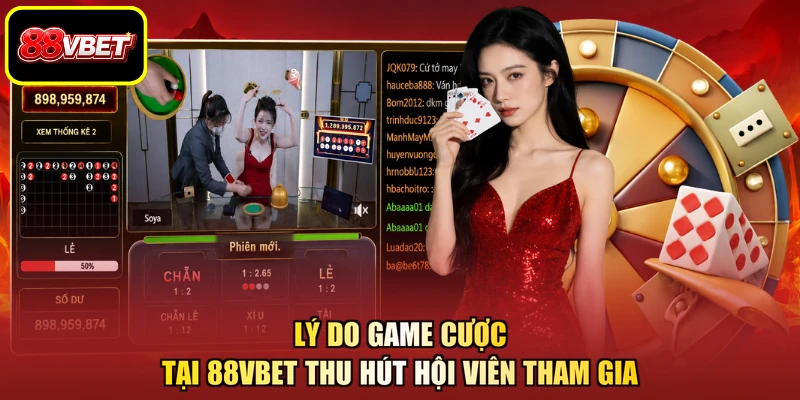 Lý do game cược tại 88VBET thu hút hội viên tham gia