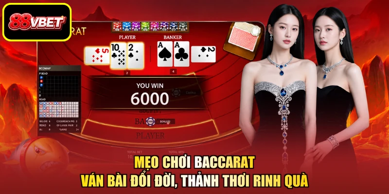 Mẹo Chơi Baccarat - Ván Bài Đổi Đời, Thảnh Thơi Rinh Quà