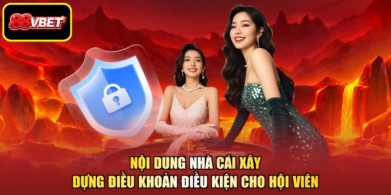 Nội dung nhà cái xây dựng điều khoản điều kiện cho hội viên