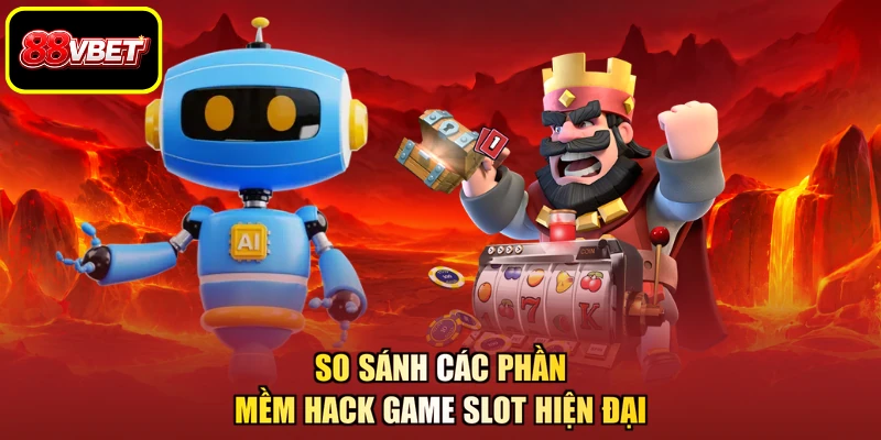 So sánh các phần mềm hack game slot hiện đại