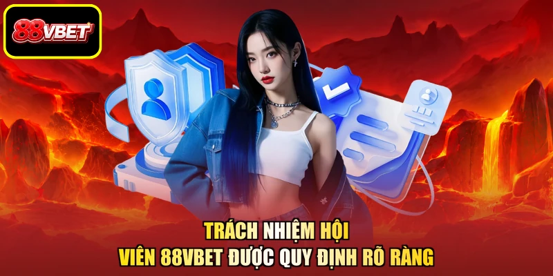 Trách nhiệm hội viên 88VBET được quy định rõ ràng